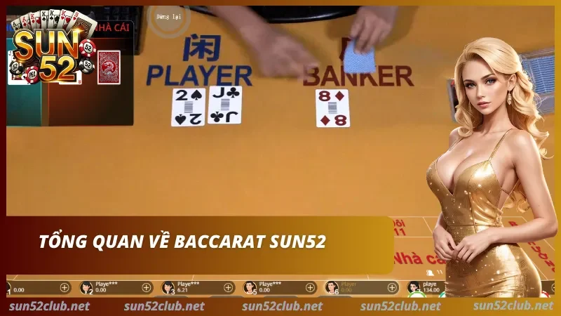 Sơ lược về Baccarat SUN52 kịch tính