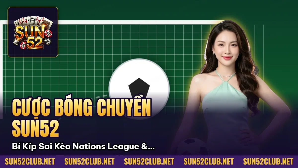 Hình minh họa bài viết: Cược Bóng Chuyền Sun52: Bí Kíp Soi Kèo Nations League & Tỷ Lệ Odds 2026