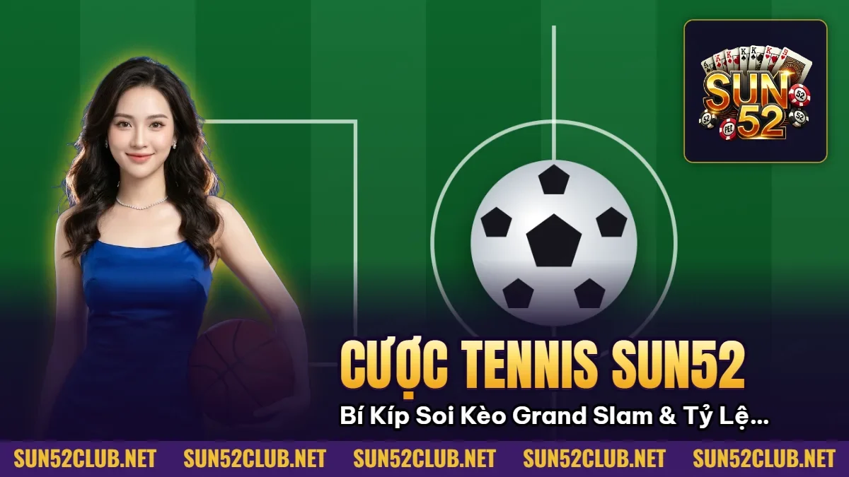 Hình minh họa bài viết: Cược Tennis Sun52: Bí Kíp Soi Kèo Grand Slam & Tỷ Lệ Odds Cao 2026